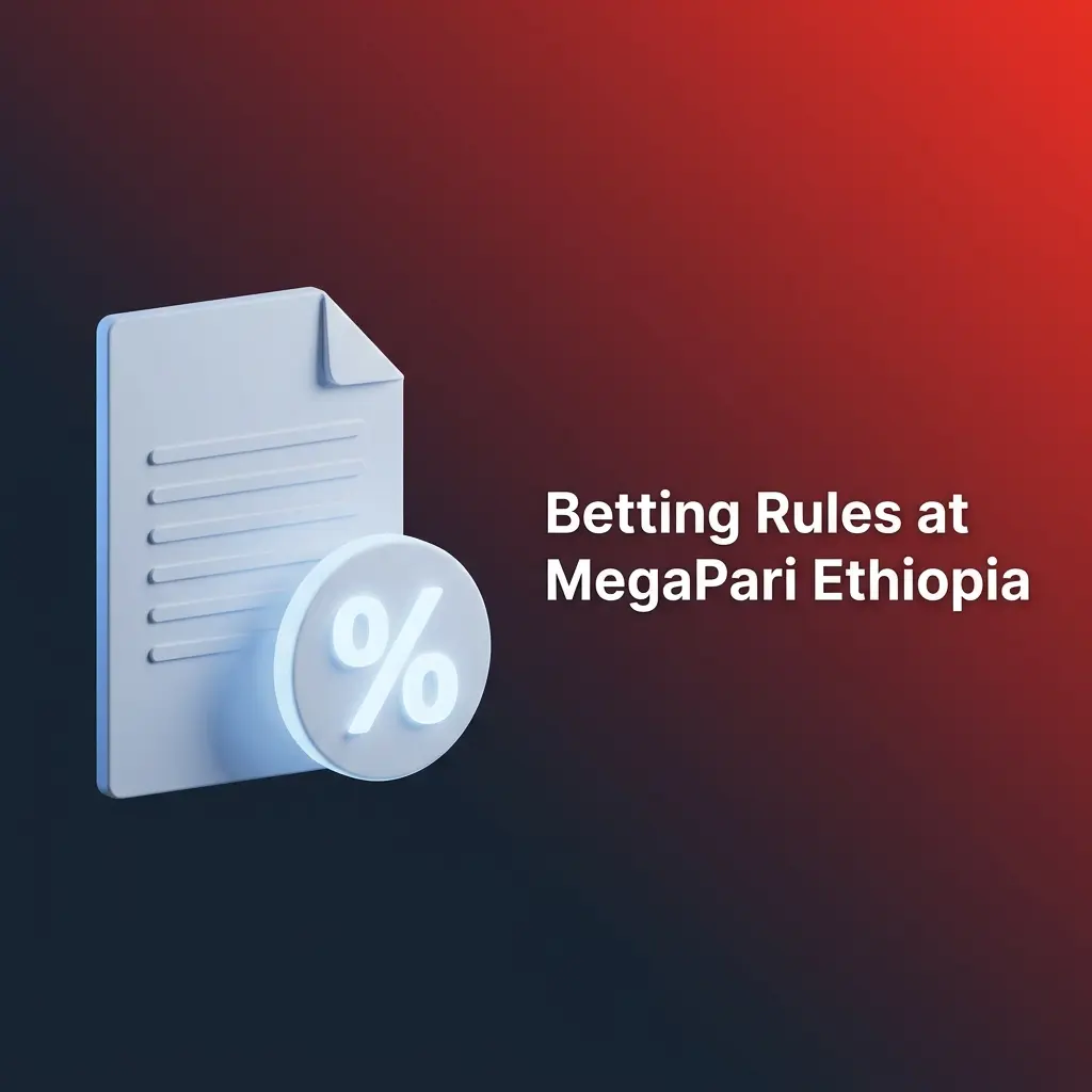 MegaPari Ethiopia betting rules covering accounts, KYC verification, bet settlement, postponements, and payout compliance policies.